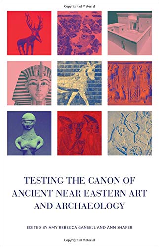 Book Testing the Canon of Ancient Near Eastern Art and Archaeology free