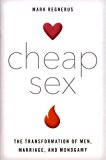 Book Cheap Sex: The Transformation of Men, Marriage, and Monogamy free