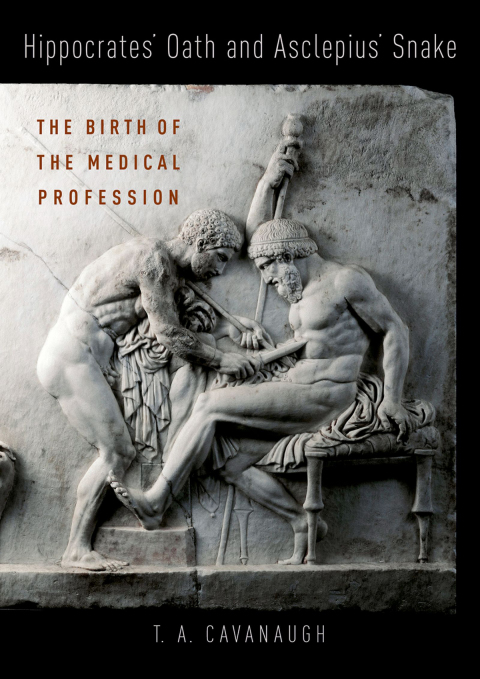 Book Hippocrates' Oath and Asclepius' Snake: The Birth of a Medical Profession free
