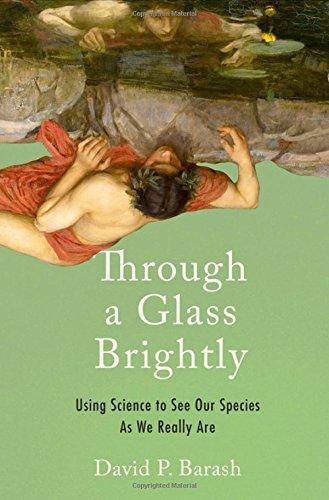 Book Through a Glass Brightly: Using Science to See Our Species as We Really Are free