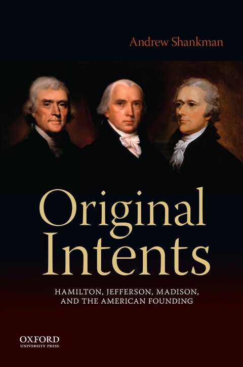 Book Original Intents: Hamilton, Jefferson, Madison, and the American Founding free