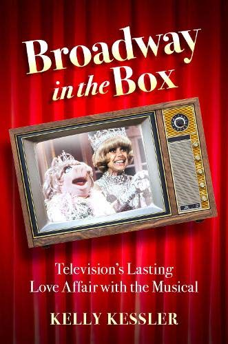 Book Broadway in the Box: Television's Lasting Love Affair with the Musical free
