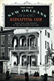 Book The Great New Orleans Kidnapping Case: Race, Law, and Justice in the Reconstruction Era free