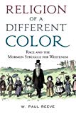 Book Religion of a Different Color: Race and the Mormon Struggle for Whiteness free