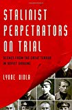 Book Stalinist Perpetrators on Trial: Scenes from the Great Terror in Soviet Ukraine free