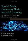 Book Special Needs, Community Music, and Adult Learning: An Oxford Handbook of Music Education, Volume 4 (Oxford Handbooks) free