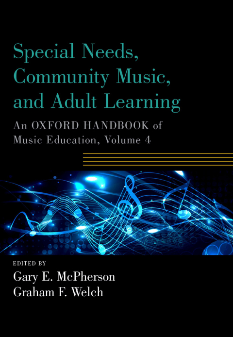 Book Special Needs, Community Music, and Adult Learning: An Oxford Handbook of Music Education, Volume 4 (Oxford Handbooks) free
