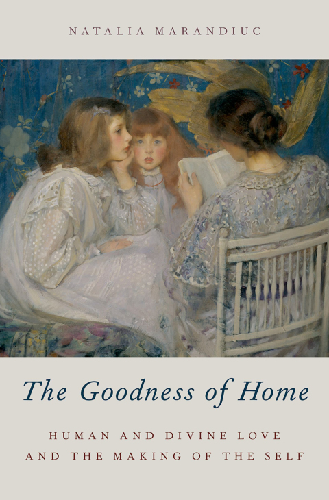 Book The Goodness of Home: Human and Divine Love and the Making of the Self (AAR Academy Series) free