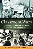 Book Classroom Wars: Language, Sex, And The Making Of Modern Political Culture free