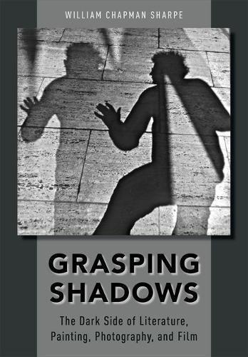 Book Grasping Shadows: The Dark Side of Literature, Painting, Photography, and Film free