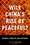 Book Will China's Rise Be Peaceful?: Security, Stability, and Legitimacy free