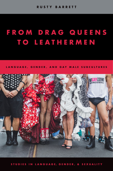 Book From Drag Queens to Leathermen: Language, Gender, and Gay Male Subcultures (Studies in Language and Gender) free