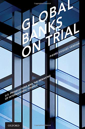 Book Global Banks on Trial: U.S. Prosecutions and the Remaking of International Finance free