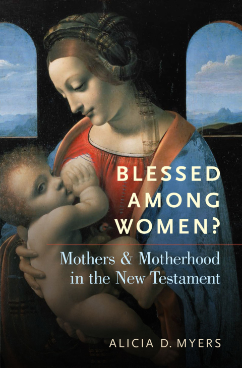 Book Blessed Among Women?: Mothers and Motherhood in the New Testament free