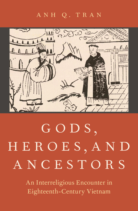 Book Gods, Heroes, and Ancestors: An Interreligious Encounter in Eighteenth-Century Vietnam (AAR Religion in Translation) free