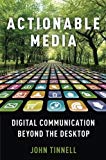 Book Actionable Media: Digital Communication Beyond the Desktop free