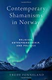 Book Contemporary Shamanisms in Norway: Religion, Entrepreneurship, and Politics free