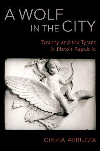 Book A Wolf in the City: Tyranny and the Tyrant in Plato's Republic free