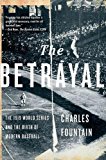 Book The Betrayal: The 1919 World Series and the Birth of Modern Baseball free