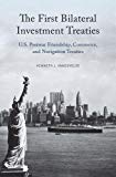 Book The First Bilateral Investment Treaties: U.S. Postwar Friendship, Commerce, and Navigation Treaties free