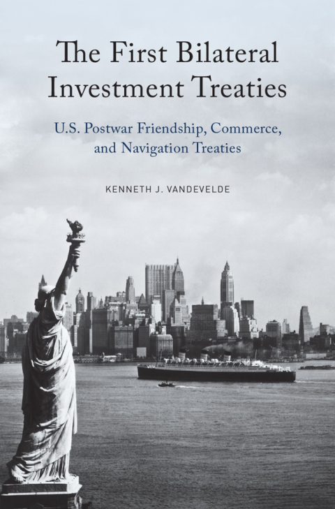 Book The First Bilateral Investment Treaties: U.S. Postwar Friendship, Commerce, and Navigation Treaties free