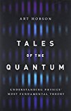 Book Tales of the Quantum: Understanding Physics' Most Fundamental Theory free