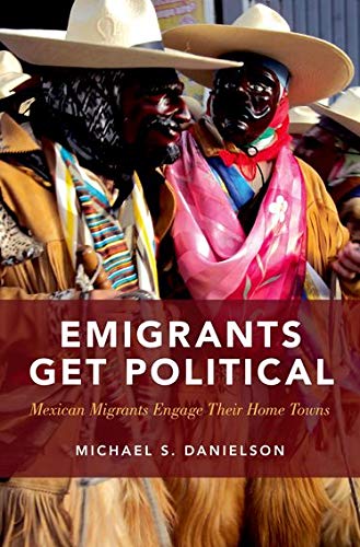 Book Emigrants Get Political: Mexican Migrants Engage Their Home Towns free