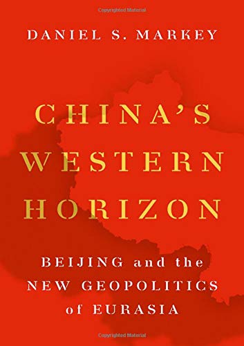 Book China's Western Horizon: Beijing and the New Geopolitics of Eurasia free
