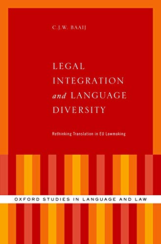 Book Legal Integration and Language Diversity: Rethinking Translation in EU Lawmaking (Oxford Studies in Language and Law) free