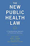 Book The New Public Health Law: A Transdisciplinary Approach to Practice and Advocacy free