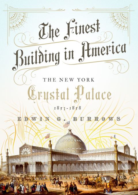 Book The Finest Building in America: The New York Crystal Palace, 1853-1858 free