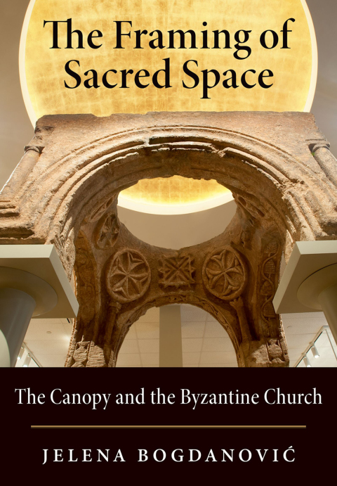Book The Framing of Sacred Space: The Canopy and the Byzantine Church free