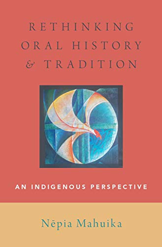 Book Rethinking Oral History and Tradition: An Indigenous Perspective (Oxford Oral History Series) free
