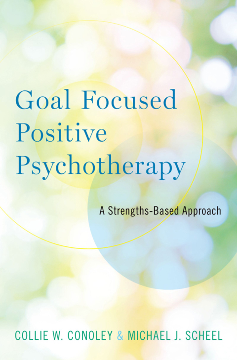 Book Goal Focused Positive Psychotherapy: A Strengths-Based Approach free