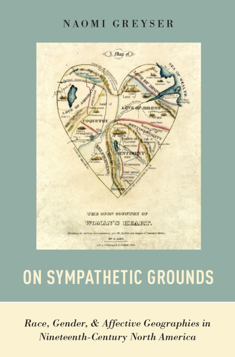 Book On Sympathetic Grounds: Race, Gender, and Affective Geographies in Nineteenth-Century North America free