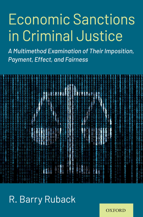 Book Economic Sanctions in Criminal Justice: A Multimethod Examination of Their Imposition, Payment, Effect, and Fairness free