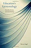 Book Education's Epistemology: Rationality, Diversity, and Critical Thinking free