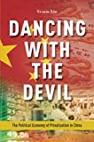 Book Dancing with the Devil: The Political Economy of Privatization in China free