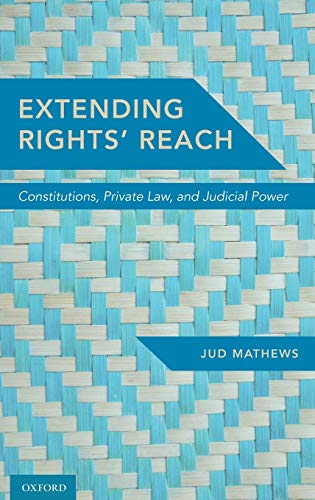 Book Extending Rights' Reach: Constitutions, Private Law, and Judicial Power free