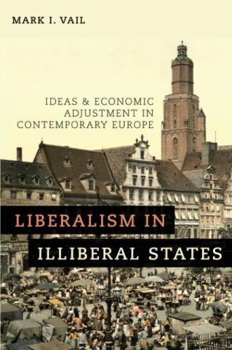 Book Liberalism in Illiberal States: Ideas and Economic Adjustment in Contemporary Europe free