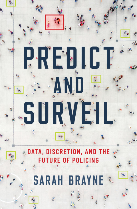 Book Predict and Surveil: Data, Discretion, and the Future of Policing free