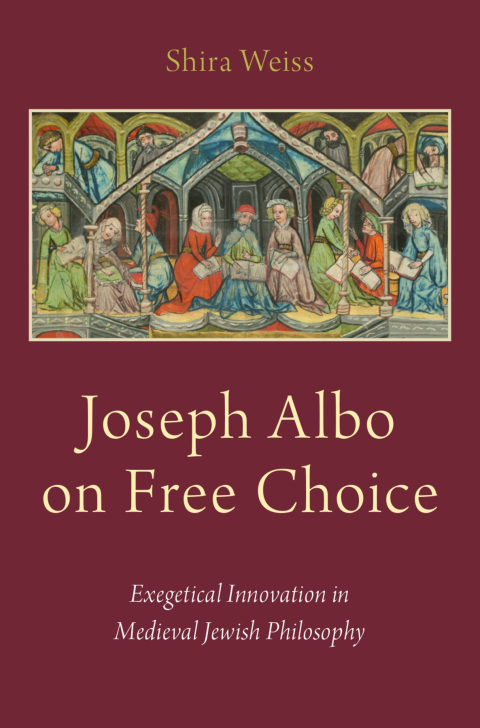 Book Joseph Albo on Free Choice: Exegetical Innovation in Medieval Jewish Philosophy free