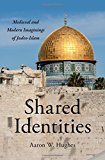 Book Shared Identities: Medieval and Modern Imaginings of Judeo-Islam free