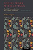 Book Social Work with Latinos: Social, Economic, Political, and Cultural Perspectives free