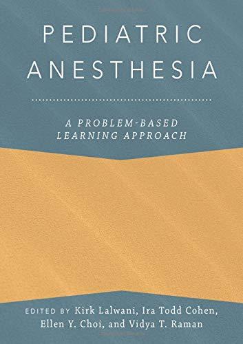 Book Pediatric Anesthesia: A Problem-Based Learning Approach (Anaesthesiology: A Problem Based Learning Approach) free