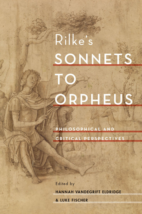 Book Rilke's Sonnets to Orpheus: Philosophical and Critical Perspectives free