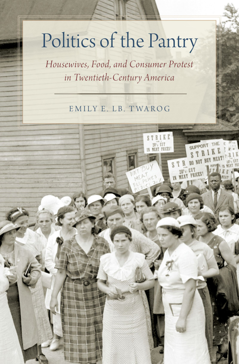 Book Politics of the Pantry: Housewives, Food, and Consumer Protest in Twentieth-Century America free