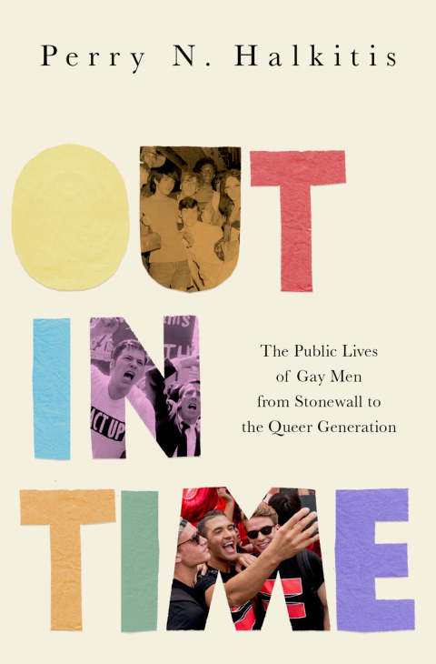 Book Out in Time: The Public Lives of Gay Men from Stonewall to the Queer Generation free