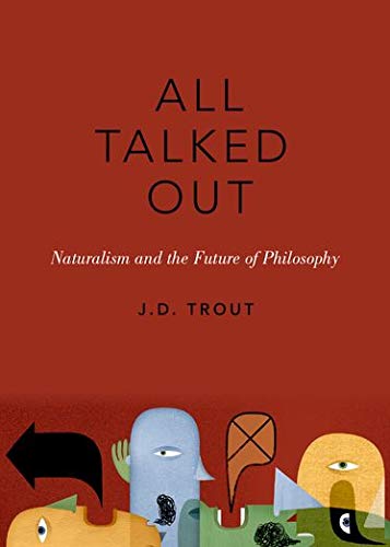 Book All Talked Out: Naturalism and the Future of Philosophy (The Romanell Lectures) free