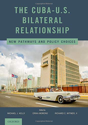 Book The Cuba-U.S. Bilateral Relationship: New Pathways and Policy Choices free